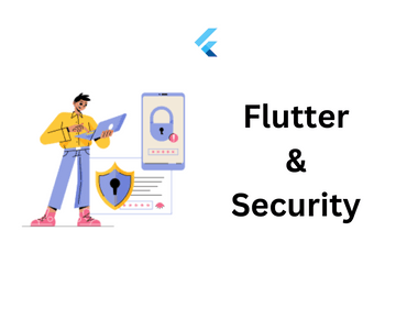 Bảo mật với Flutter - Best Practices [Phần 1]